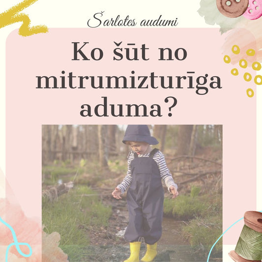 What to sew from moisture-resistant fabrics? - Šarlotes audumi